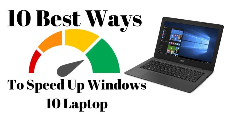 10 Best Ways To Speed Up Windows 10 Laptop Performance And Startup