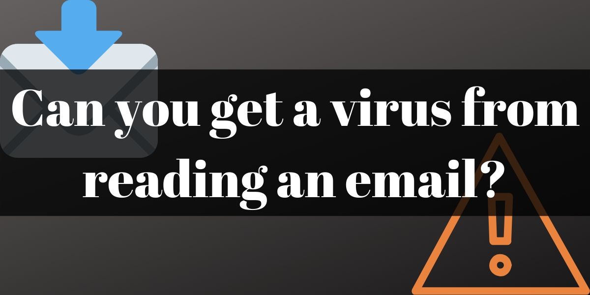Você pode obter um vírus por e -mail?