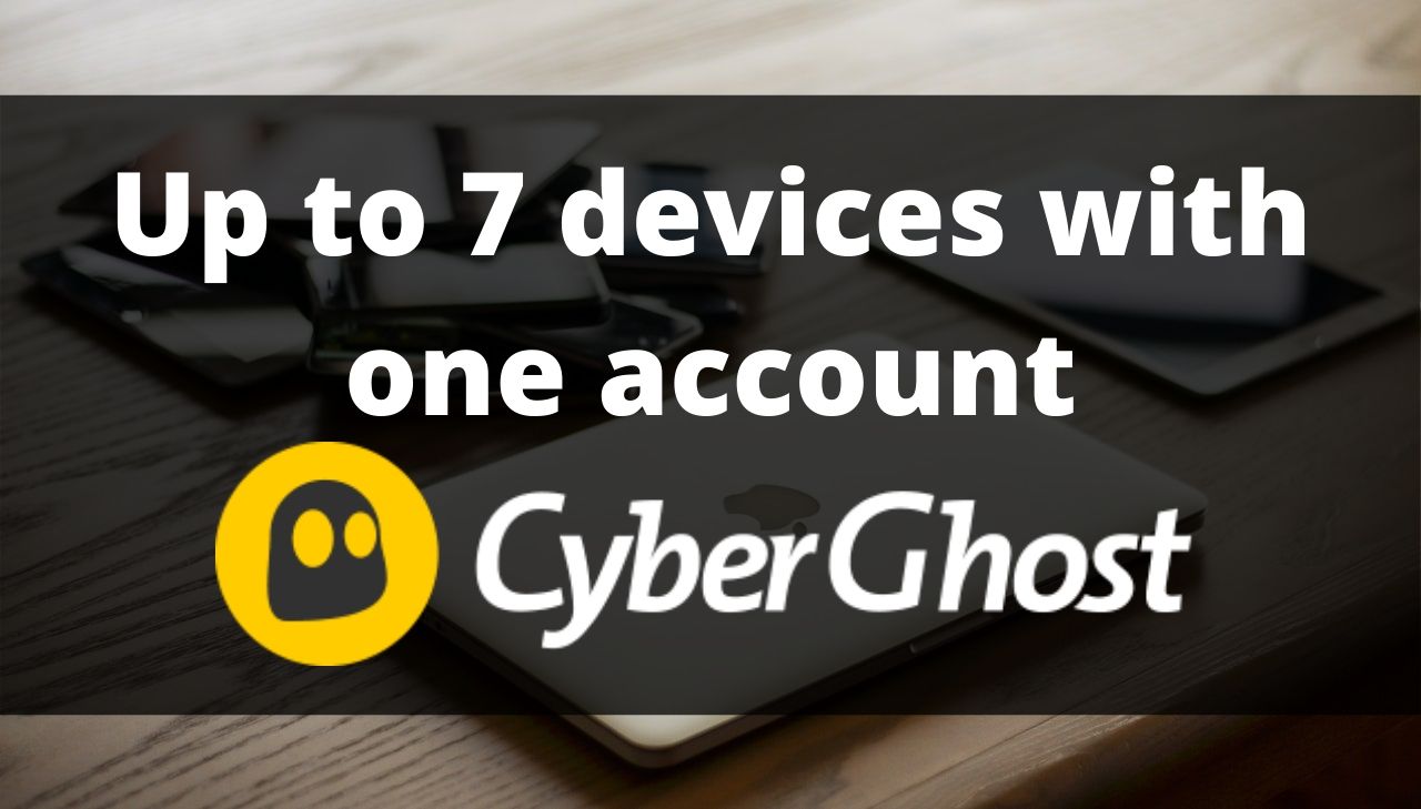 CyberGhost VPN connect up to 7 devices